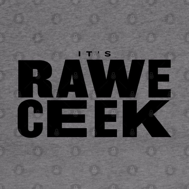 It's Rawe Ceek (black) by throwback